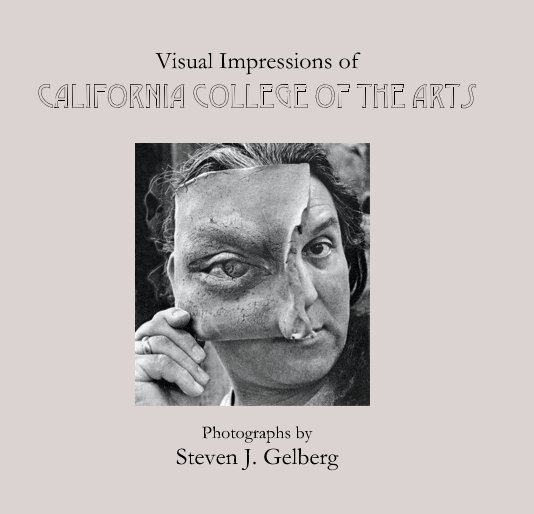 Visualizza Visual Impressions of California College of the Arts di Steven J Gelberg