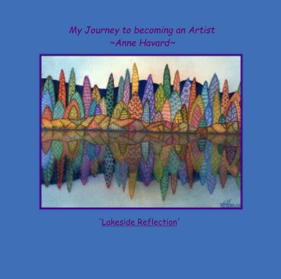 My Journey to becoming an Artist ~Anne Havard~ book cover