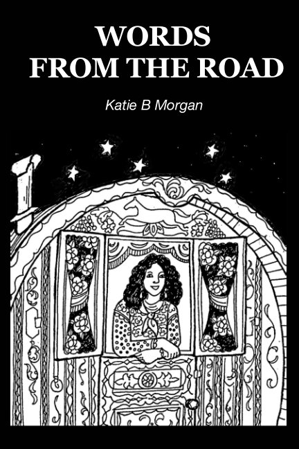 Words From The Road By Katie B Morgan Blurb Books Uk Words From The Road By Katie B Morgan