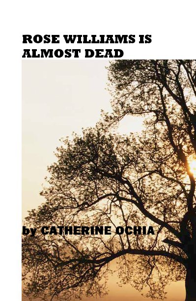 View ROSE WILLIAMS IS ALMOST DEAD by CATHERINE OCHIA