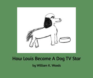 How Louis Became a Dog TV Star book cover