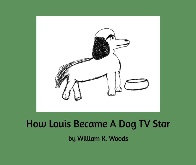 Ver How Louis Became a Dog TV Star por William K. Woods