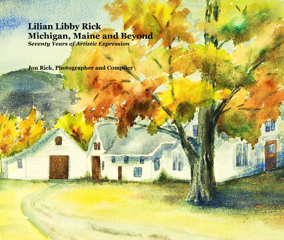 Ver Lilian Libby Rick Michigan, Maine and Beyond por Jon Rick, Photographer and Compiler