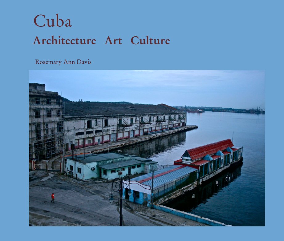 View Cuba: Architecture, Art, Culture by Rosemary Ann Davis