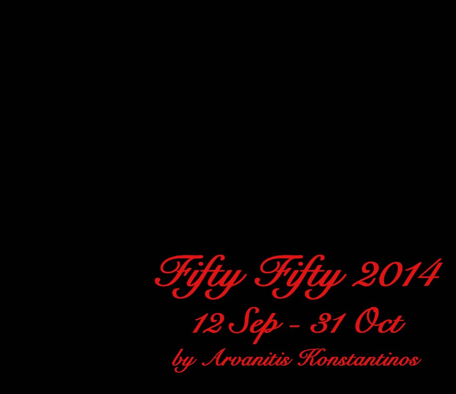 View Fifty Fifty 2014 by Arvanitis Konstantinos