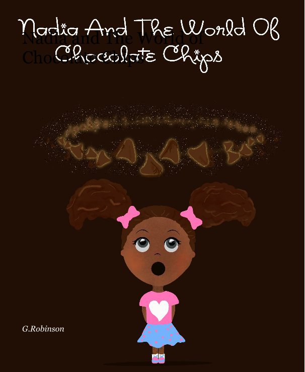 Ver Nadia and The World of Chocolate Chips por G Robinson