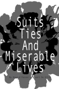 Suits, Ties and Miserable Lives book cover