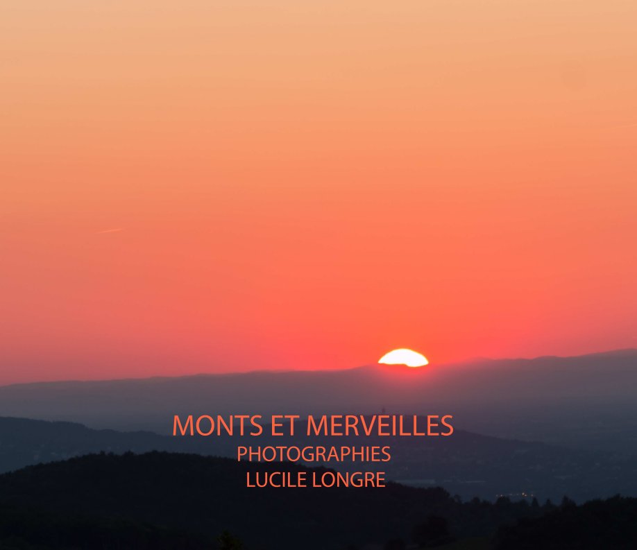 View monts et merveilles by Lucile Longre