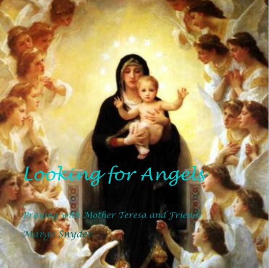 View Looking for Angels:Praying with Mother Teresa~Angels for Janet by Margo Snyder