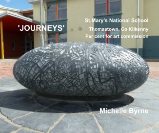 St.Mary's National School 'JOURNEYS' Thomastown, Co Kilkenny Per cent for art commission Michelle Byrne book cover