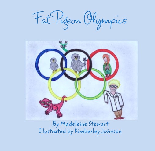 View Fat Pigeon Olympics by Madeleine Stewart Illustrated by Kimberley Johnson