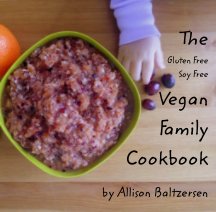 The Gluten Free/Soy Free Vegan Family Cookbook book cover