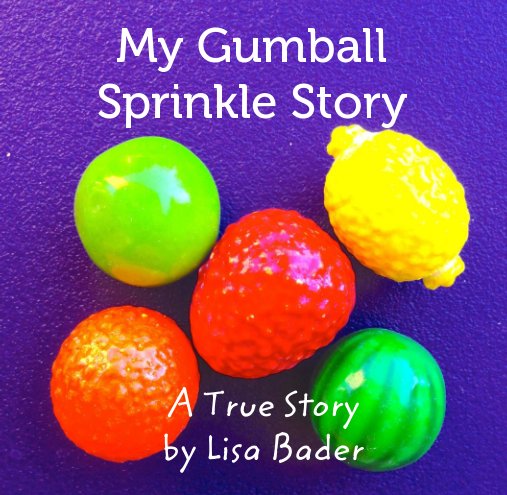 View My Gumball Sprinkle Story by Lisa Bader