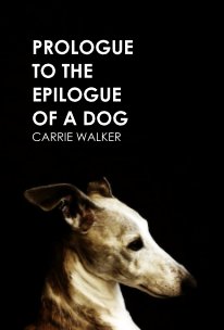 Prologue to the Epilogue of a Dog book cover