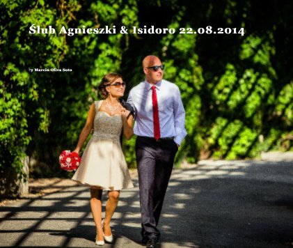 Ślub Agnieszki & Isidoro 22.08.2014 book cover
