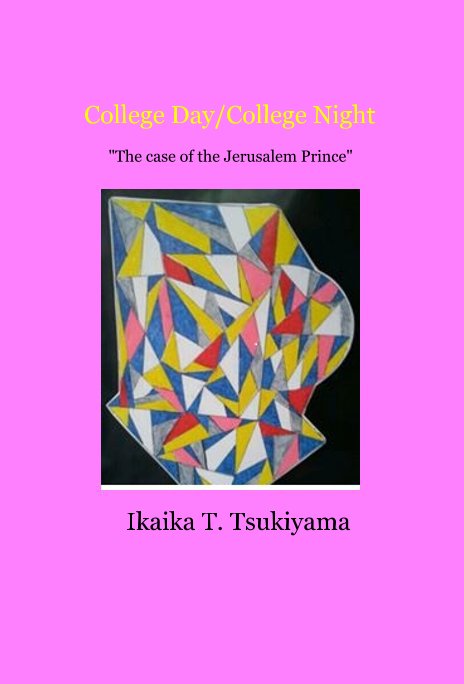 Visualizza College Day/College Night "The case of the Jerusalem Prince" di Ikaika T. Tsukiyama