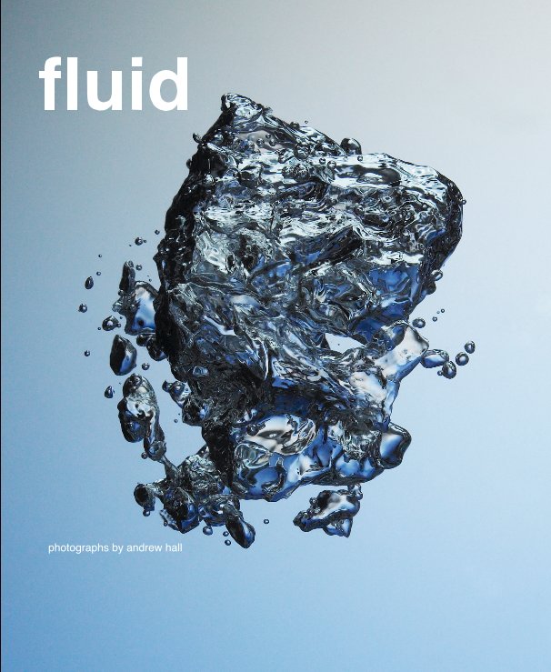 View fluid. photographs by andrew hall by andrew hall