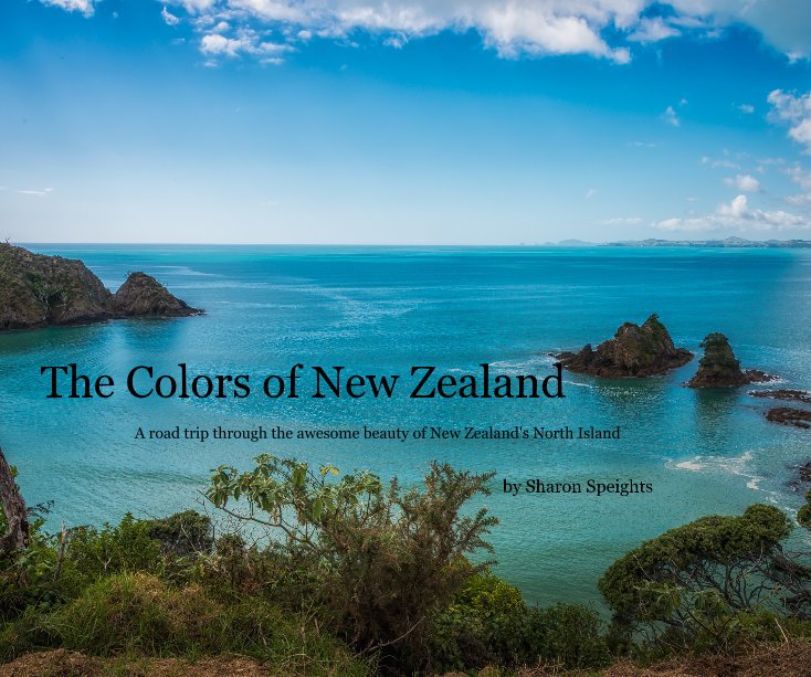 View The Colors of New Zealand by Sharon Speights