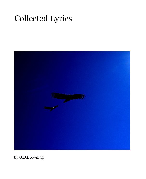 View Collected Lyrics by G D Browning
