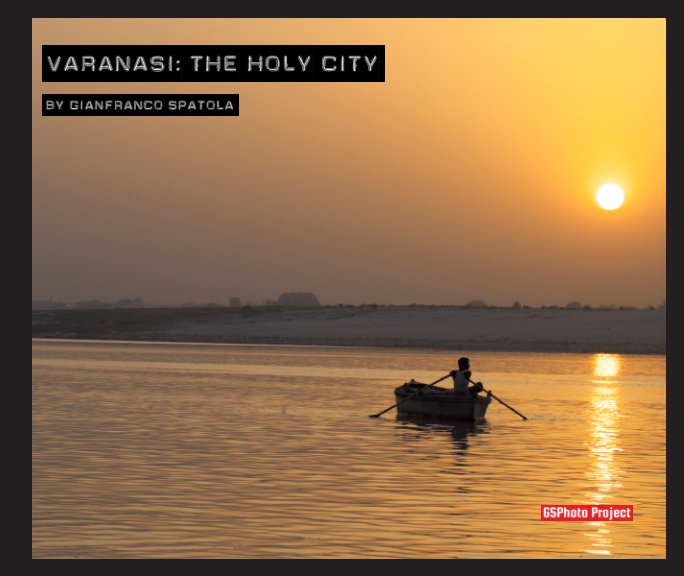 View Varanasi: The holy city by Gianfranco Spatola