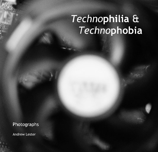 Ver Technophilia & Technophobia por Andrew Lester