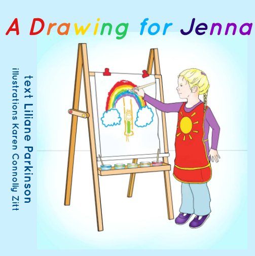 View A Drawing For Jenna by Liliane Parkinson, Karen Connolly Zitt