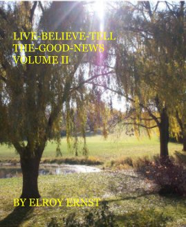 LIVE-BELIEVE-TELL THE-GOOD-NEWS VOLUME II BY ELROY ERNST book cover