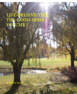 LIVE-BELIEVE-TELL THE-GOOD-NEWS VOLUME I book cover