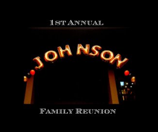 1st Annual Johnson Family Reunion book cover