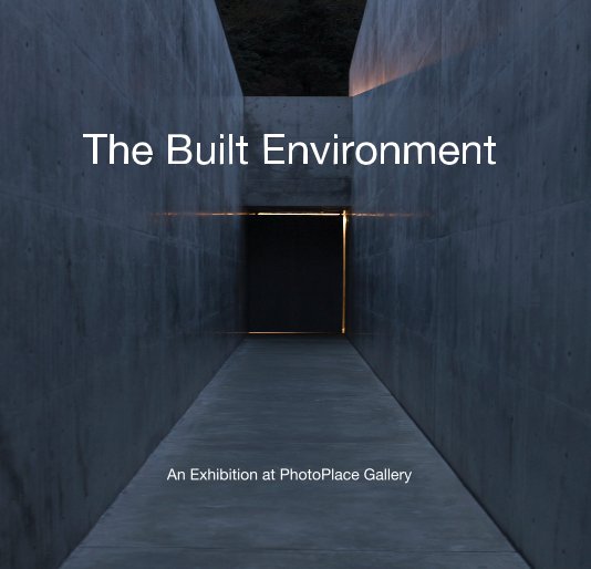 View The Built Environment by An Exhibition at PhotoPlace Gallery
