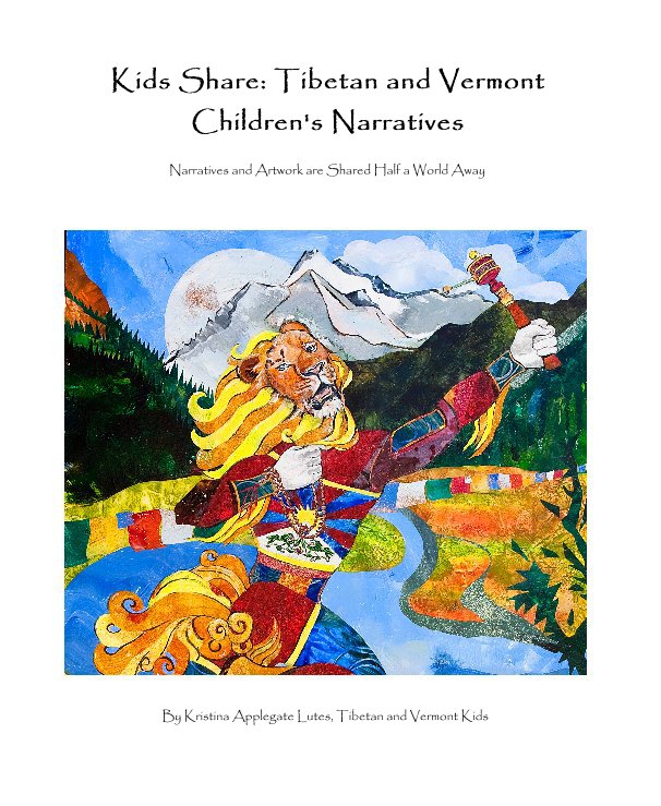 Ver Kids Share: Tibetan and Vermont Children's Narratives por Kristina Applegate Lutes, President