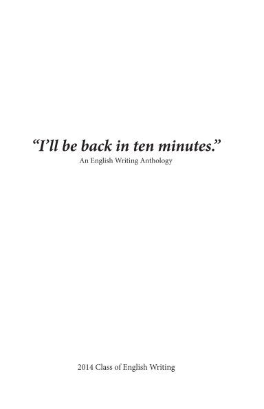 View "I'll only be 10 minutes." - Hardcover by Leighland Christian School 2014 English Writing class