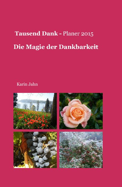 View Tausend Dank - Planer 2015 Die Magie der Dankbarkeit by Karin Jahn