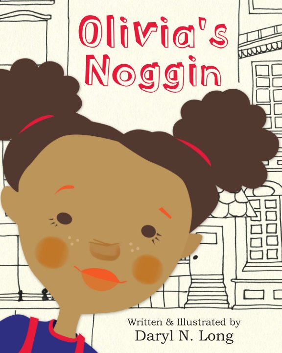 View Olivia's Noggin by Daryl N. Long