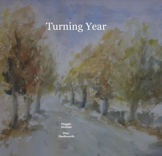 View Turning Year by Maggie McHale Pete Duckworth