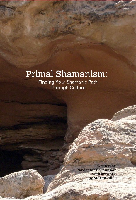 Ver Primal Shamanism: Finding Your Shamanic Path Through Culture por written by Navigator Cernunnon with artwork by StormChilde