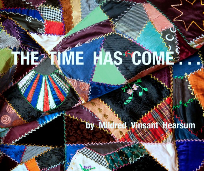 View The Time Has Come . . . by Mildred Vinsant Hearsum