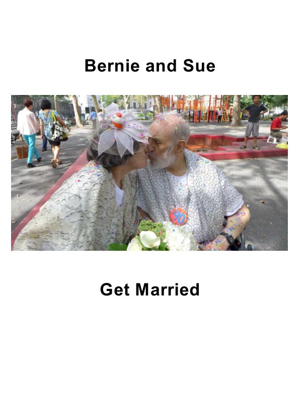 View Bernie and Sue Get Married by Sara Kirschenbaum