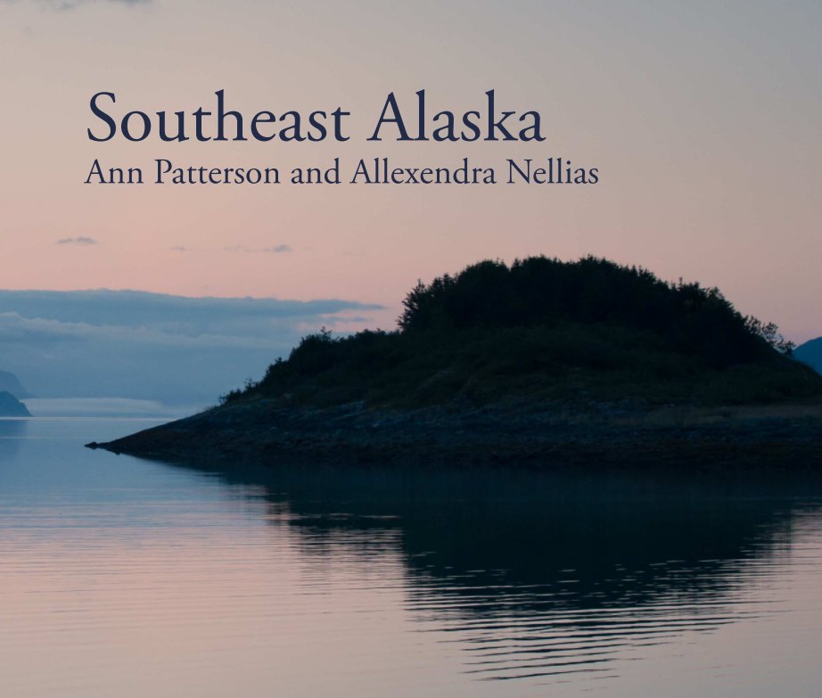View Southeast Alaska by Ann Patterson and Allexendra Nellias