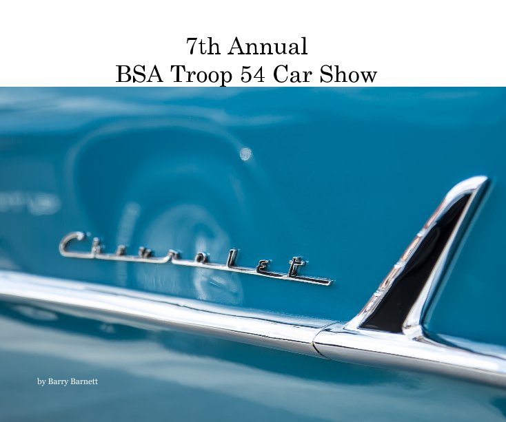 View 7th Annual BSA Troop 54 Car Show by Barry Barnett