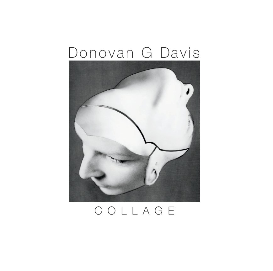 Ver DONOVAN G DAVIS COLLAGE por Donovan G Davis