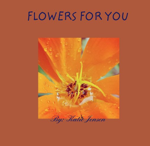 FLOWERS FOR YOU nach By: Katie Jensen anzeigen