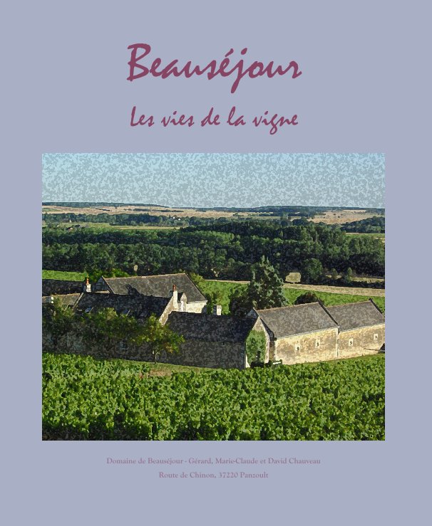 Ver Beauséjour por Domaine de Beauséjour- Gérard, Marie-Claude et David Chauveau Route de Chinon, 37220 Panzoult