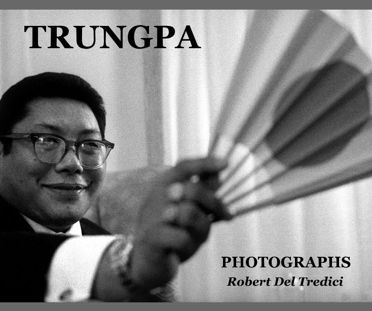 View TRUNGPA Photographs Expanded Edition by Robert Del Tredici