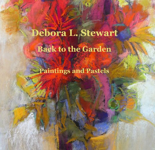 View Back to the Garden by Debora L. Stewart