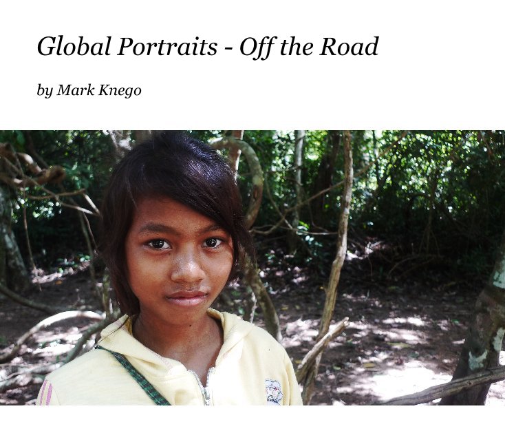 Ver Global Portraits - Off the Road por Mark Knego