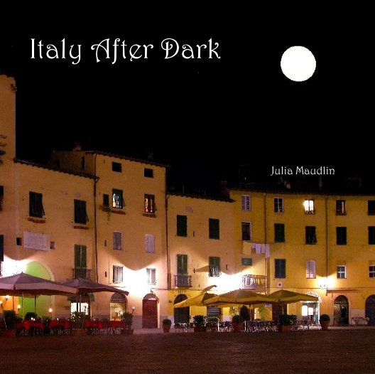 View Italy After Dark by Julia Maudlin