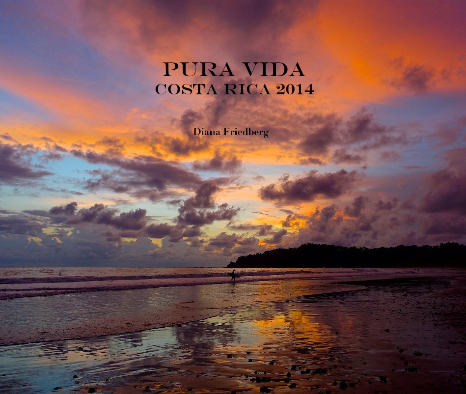 View PURA VIDA COSTA RICA 2014 by Diana Friedberg