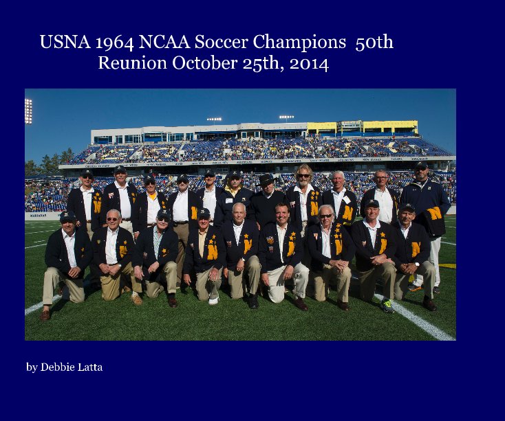 View USNA 1964 NCAA Soccer Champions 50th Reunion October 25th, 2014 by Debbie Latta