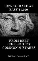 How to Make an Easy $1,000 From Debt Collectors' Common Mistakes book cover